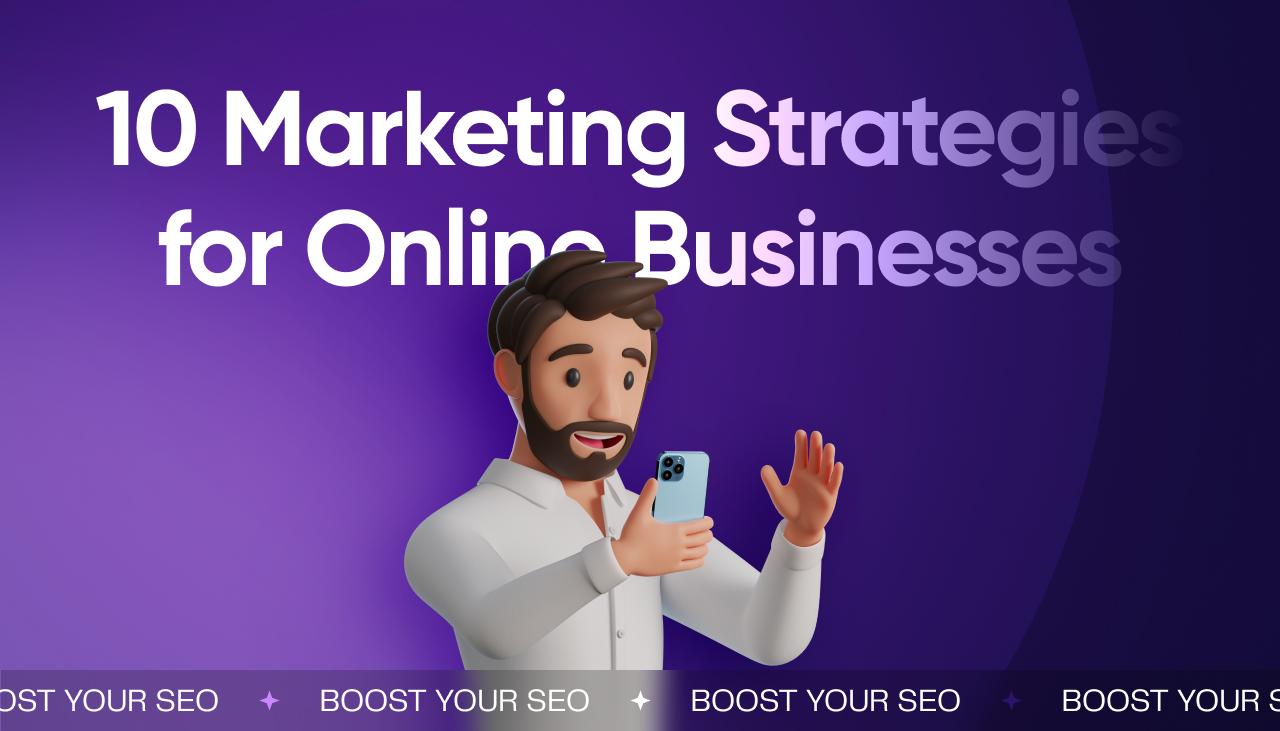 10 Marketing Strategies for Online Businesses