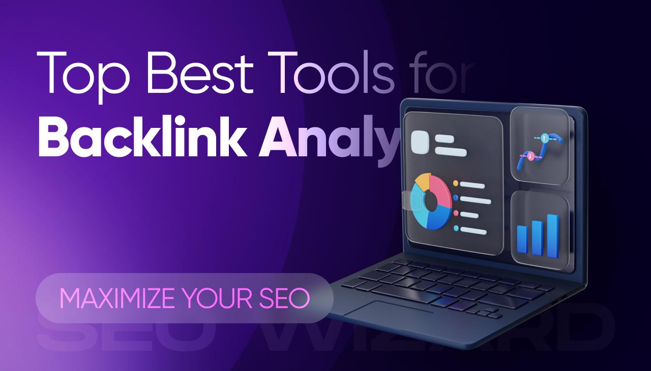 Top Best Tools for Backlink Analysis: Maximize Your SEO