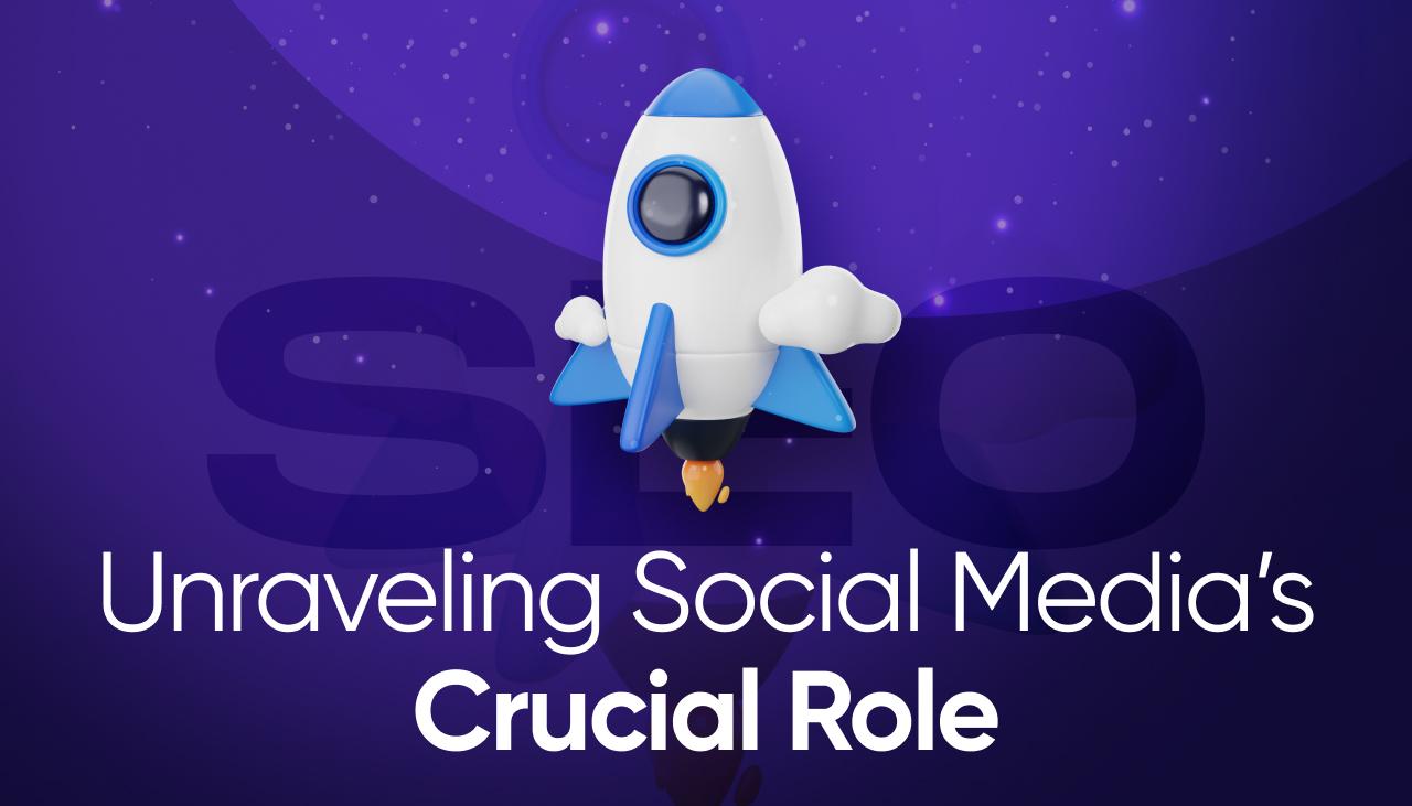Boost Your SEO: Unraveling Social Media’s Crucial Role