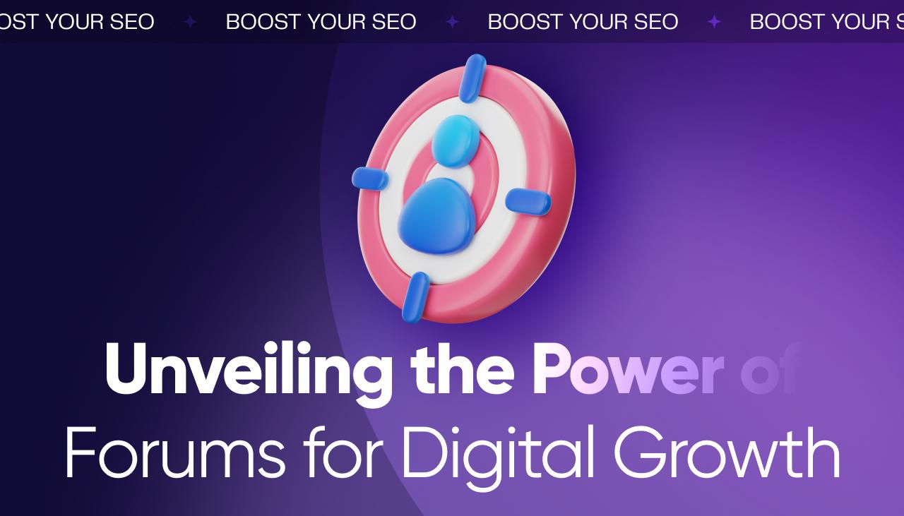 Boost Your SEO: Unveiling the Power of Forums for Digital Growth